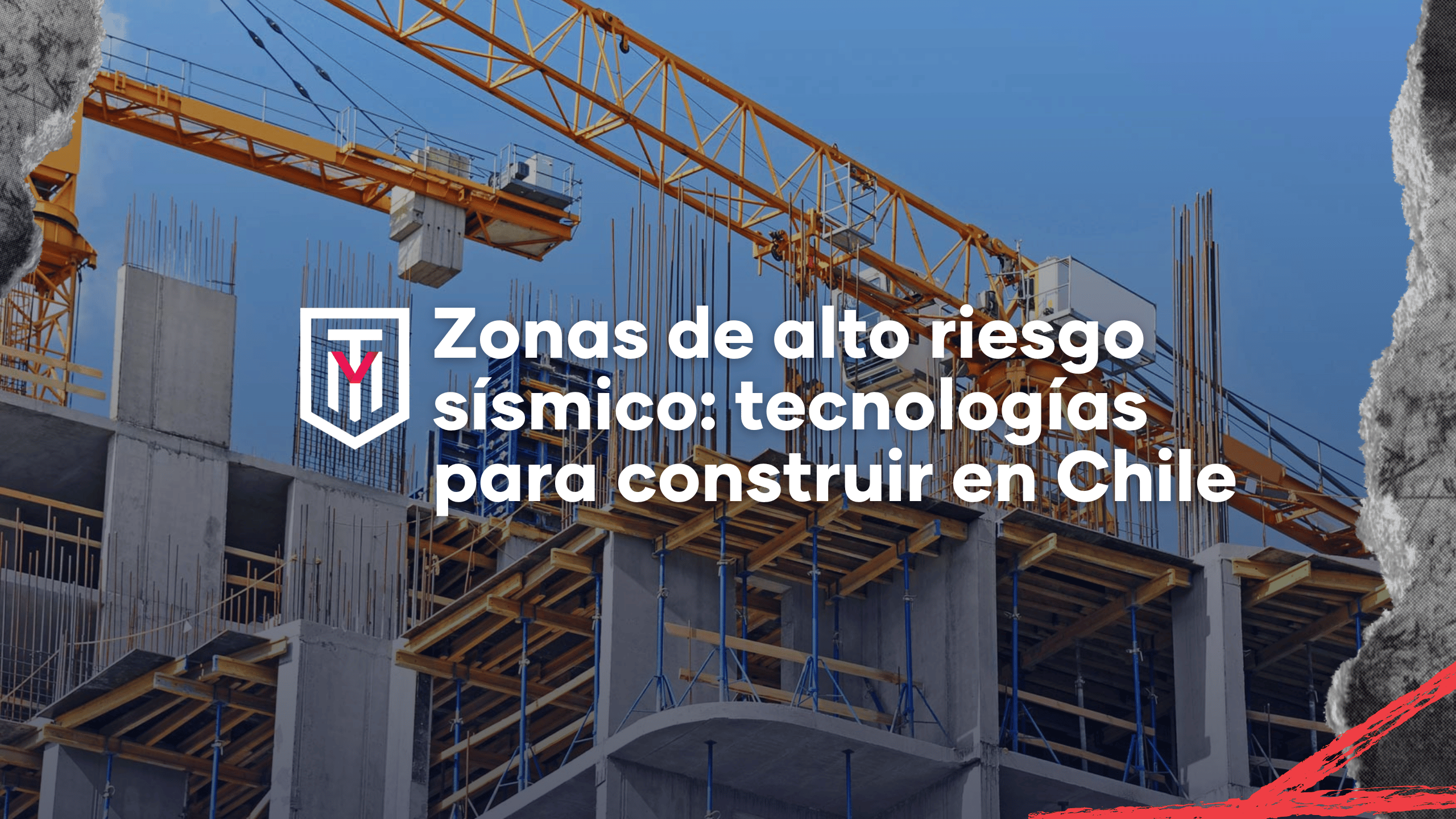 Zonas de alto riesgo sísmico: tecnologías para construir en Chile